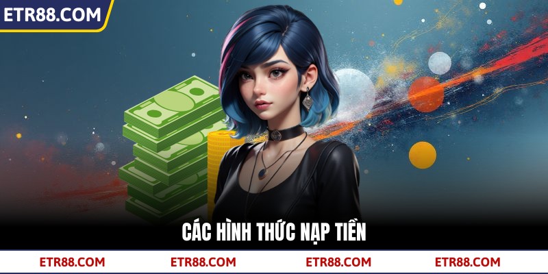 Các hình thức nạp tiền Các hình thức nạp tiền