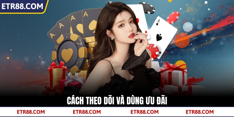 Cách theo dõi và dùng ưu đãi