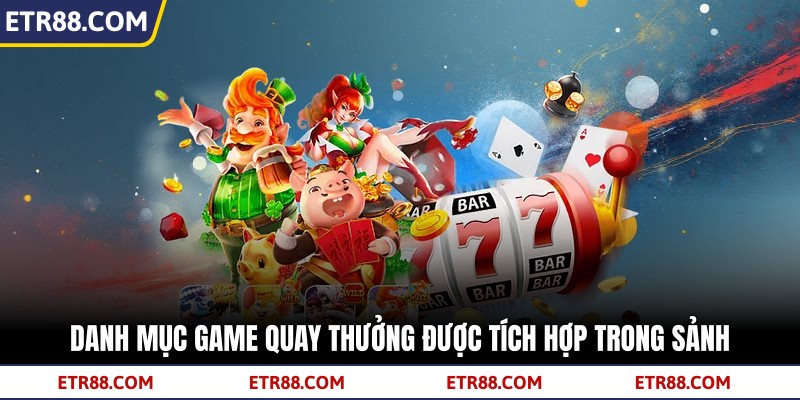 Danh mục game quay thưởng được tích hợp trong sảnh