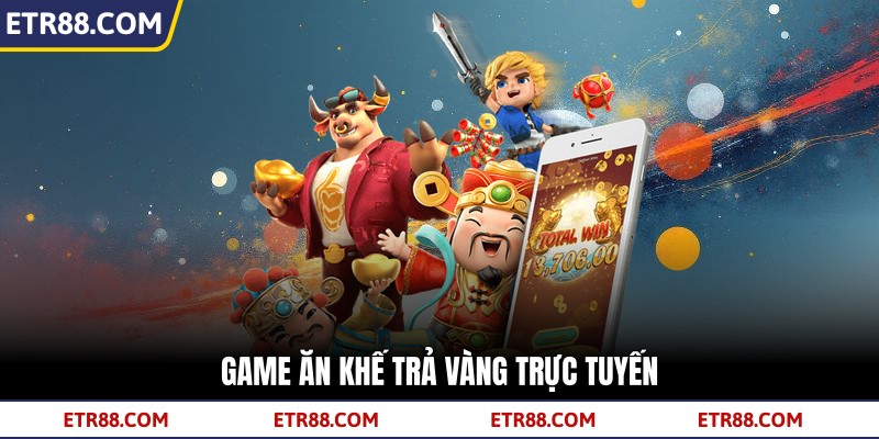 Game Ăn Khế Trả Vàng trực tuyến Game Ăn Khế Trả Vàng trực tuyến