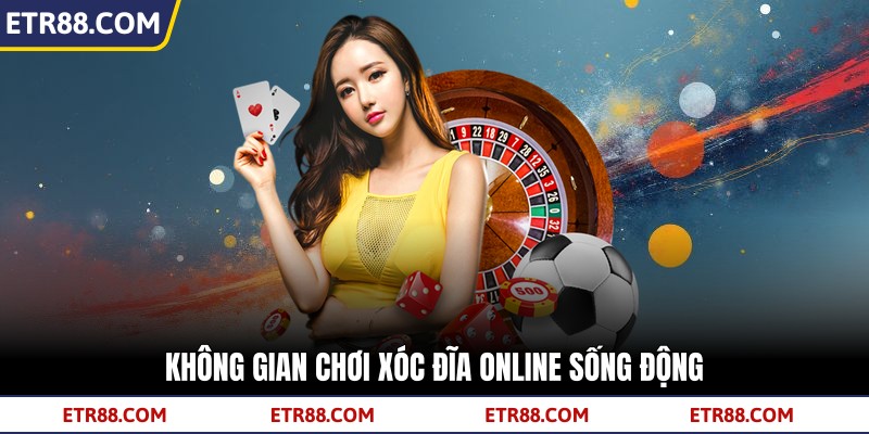Không gian chơi Xóc Đĩa Online sống động Không gian chơi Xóc Đĩa Online sống động