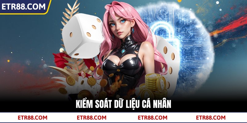 Kiểm soát dữ liệu cá nhân Kiểm soát dữ liệu cá nhân