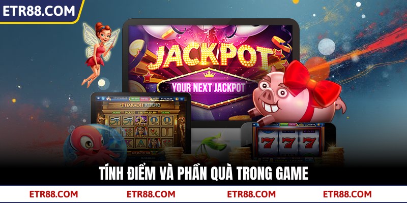 Tính điểm và phần quà trong game Tính điểm và phần quà trong game
