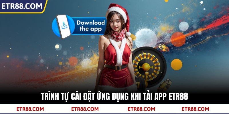 Tải App TR88 - Cài Đặt Nhanh, Nhận Thưởng Tức Thì 1 Trình tự cài đặt ứng dụng khi tải app TR88