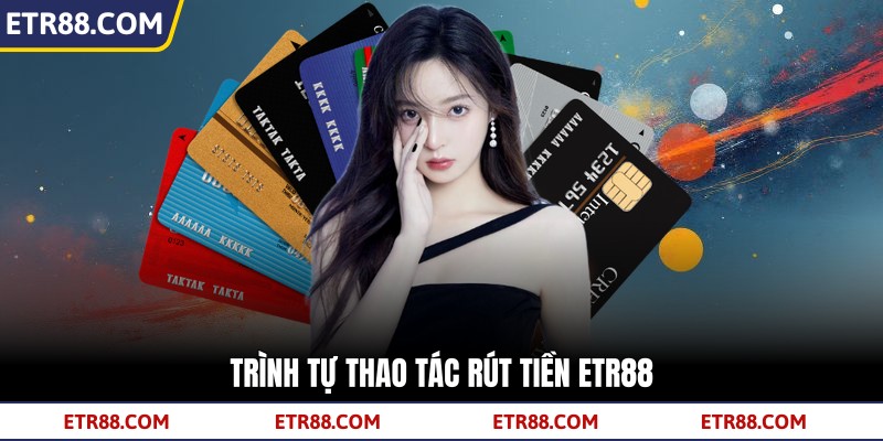 Trình tự thao tác rút tiền TR88 Trình tự thao tác rút tiền TR88