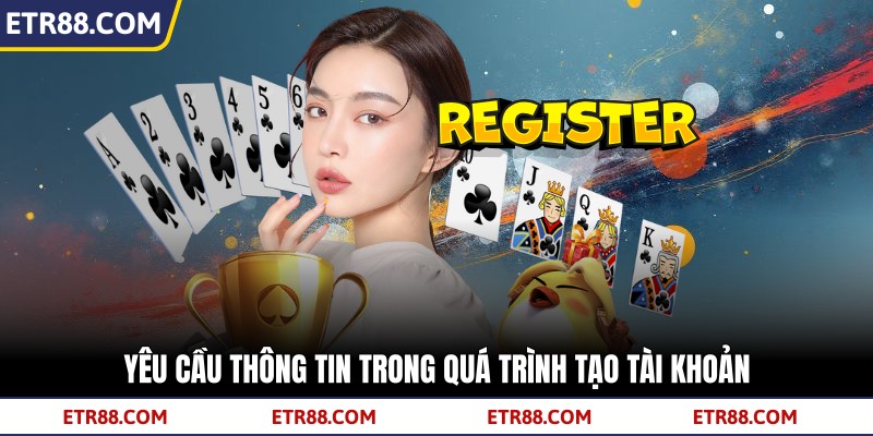 Yêu cầu thông tin trong quá trình tạo tài khoản